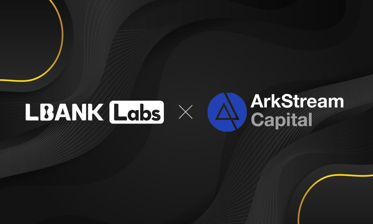 LBank Labs Announces Strategic Investment in ArkStream Capital to Accelerate Web3 Innovation