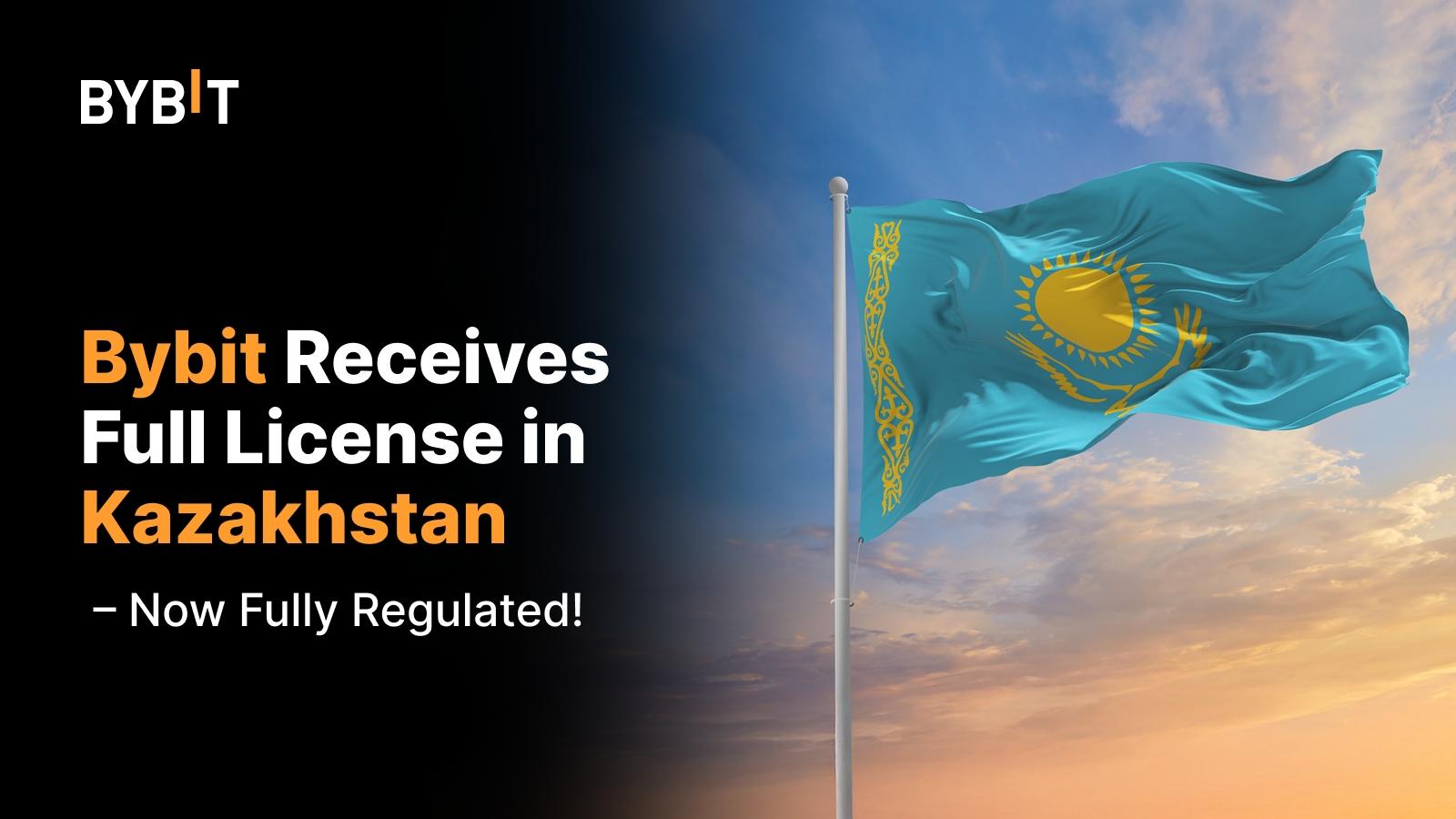 Bybit  Receives Full License in Kazakhstan