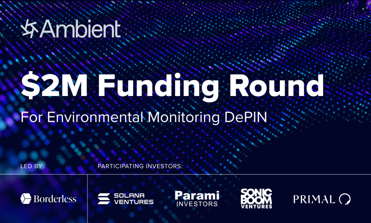 Ambient Secures $2 Million to Scale Up DePIN for Environmental Monitoring Globally