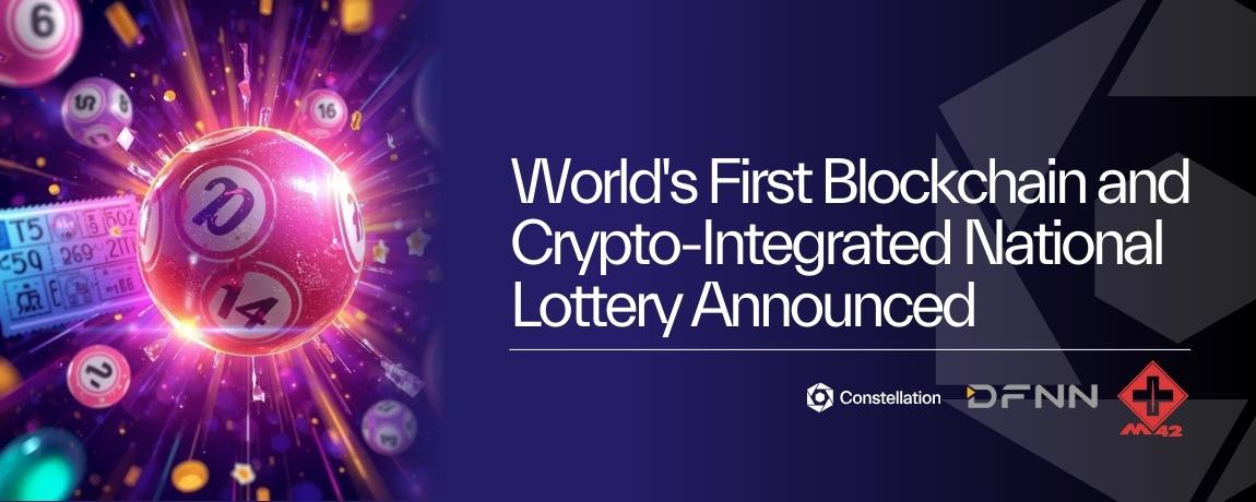 M42, Constellation Network and DFNN Group Announce Agreement to Pioneer the World’s First Blockchain and Crypto-Integrated National Lottery