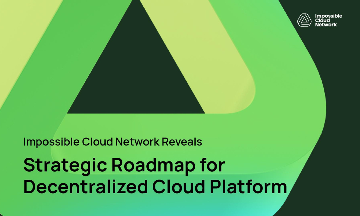 Impossible Cloud Network Reveals Strategic Roadmap for Decentralized Cloud Platform (23 Jul)