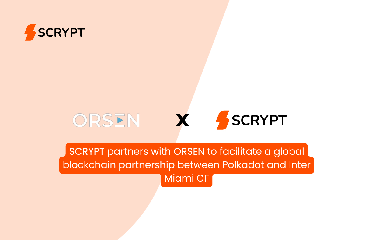 SCRYPT partners with ORSEN to facilitate a global blockchain partnership between Polkadot and Inter Miami CF