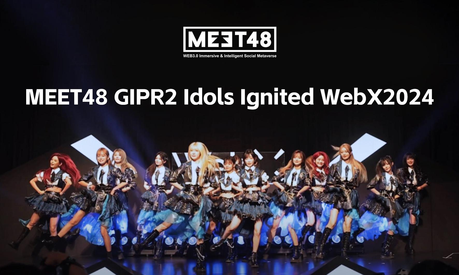 MEET48 GIPR2 Idols preformed at Fantasy Bullish Night with Steve Aoki, and ignited the WebX 2024 on August 28-29